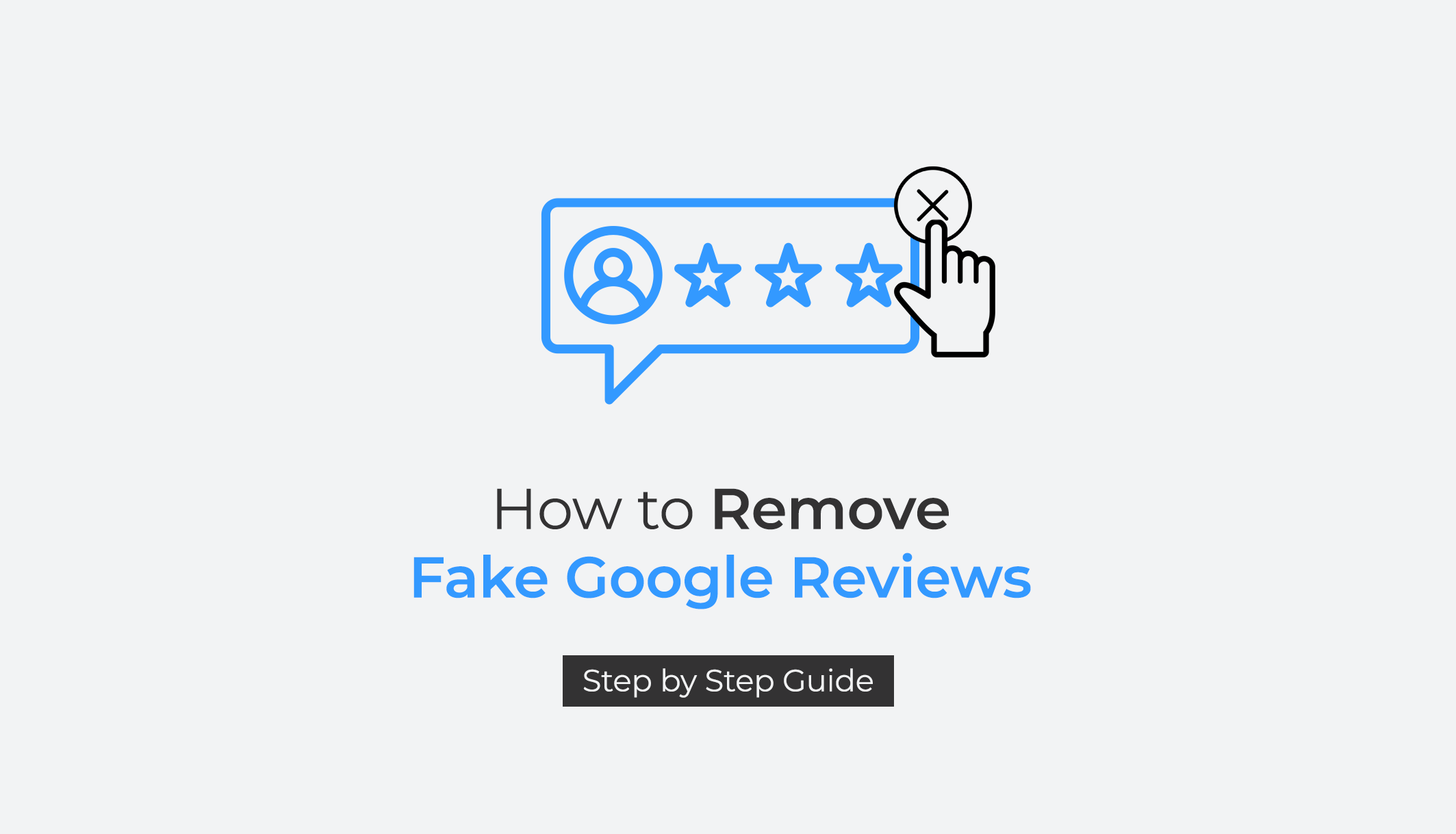How to Remove Fake Google Reviews Step by Step Manual